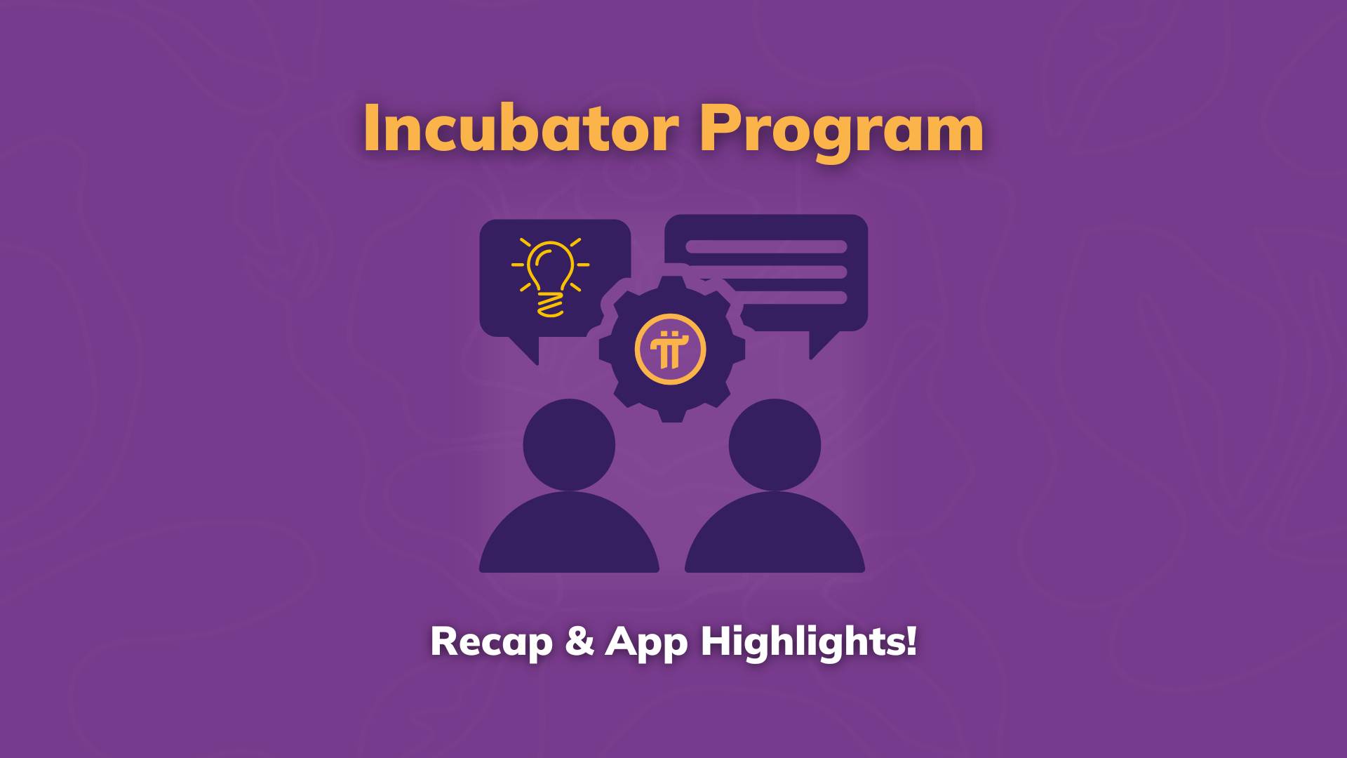 The Pi App Incubator Completes its Successful First Cohort